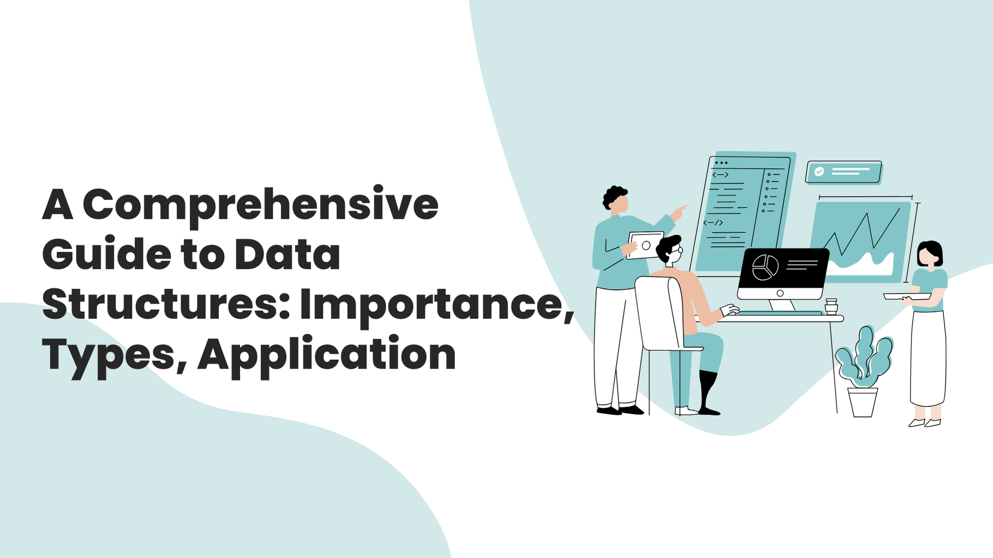 A Comprehensive Guide to Data Structures: Importance, Types ...